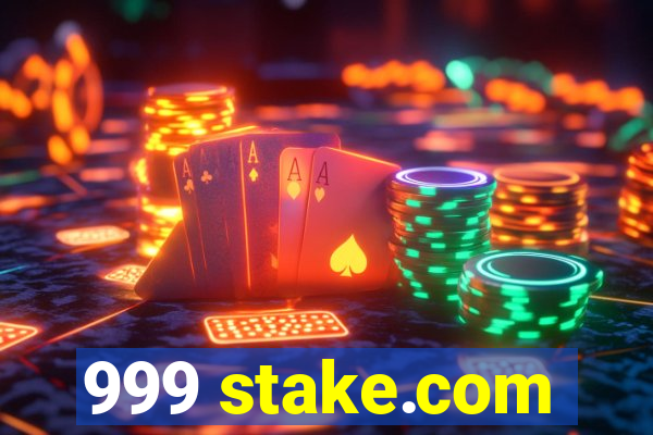 999 stake.com